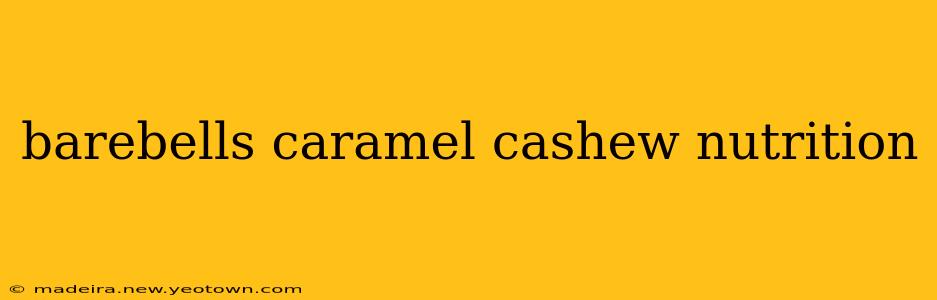 barebells caramel cashew nutrition