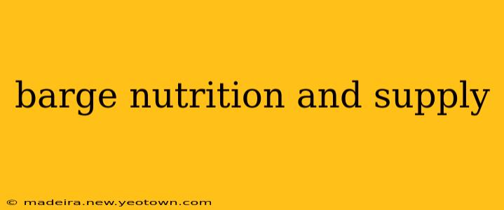 barge nutrition and supply
