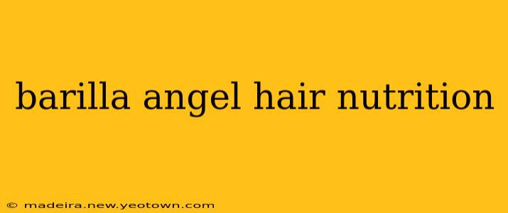 barilla angel hair nutrition