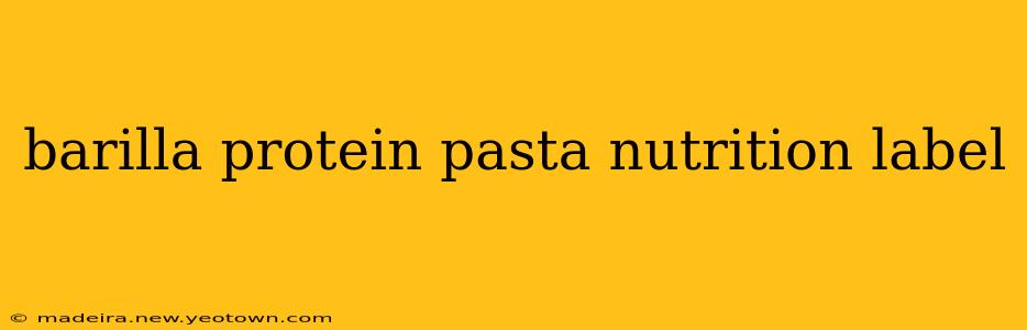 barilla protein pasta nutrition label