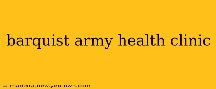 barquist army health clinic