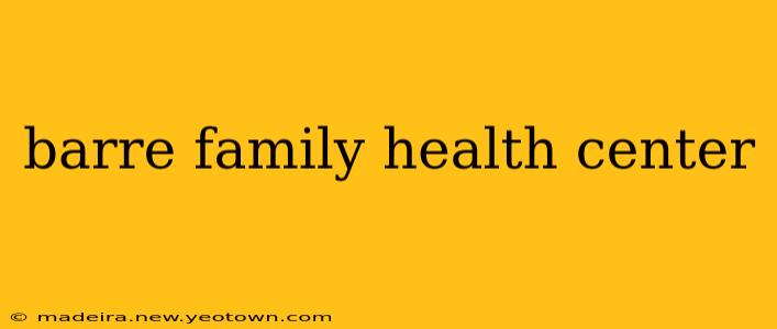 barre family health center
