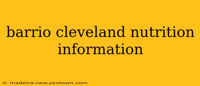 barrio cleveland nutrition information