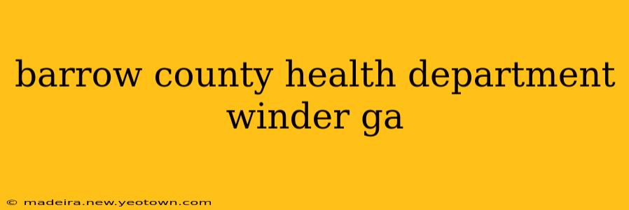barrow county health department winder ga