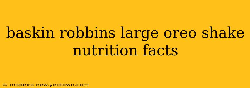 baskin robbins large oreo shake nutrition facts
