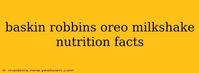 baskin robbins oreo milkshake nutrition facts