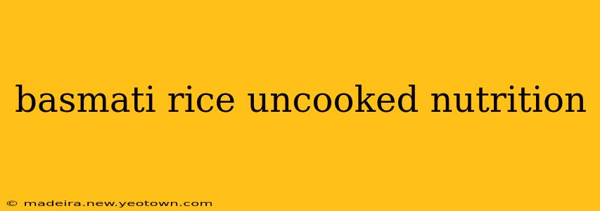 basmati rice uncooked nutrition