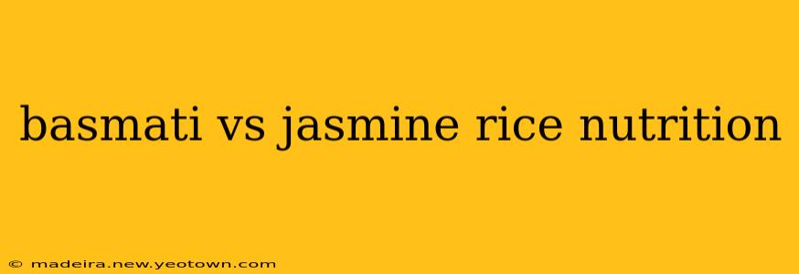 basmati vs jasmine rice nutrition