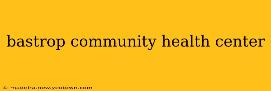 bastrop community health center