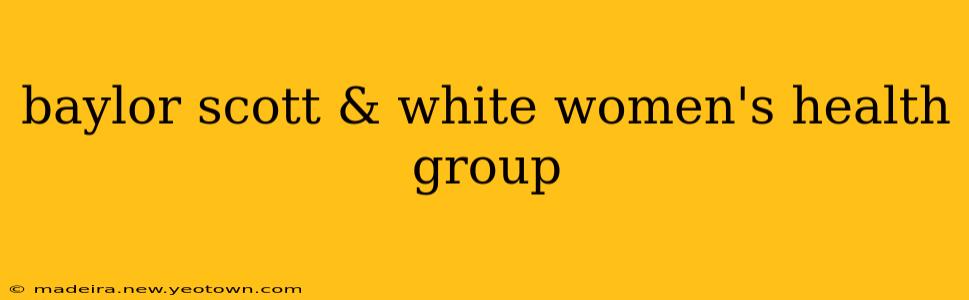 baylor scott & white women's health group