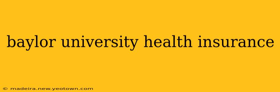 baylor university health insurance