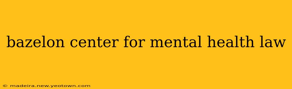 bazelon center for mental health law
