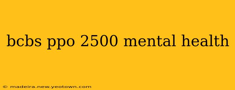 bcbs ppo 2500 mental health