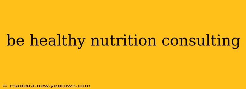be healthy nutrition consulting
