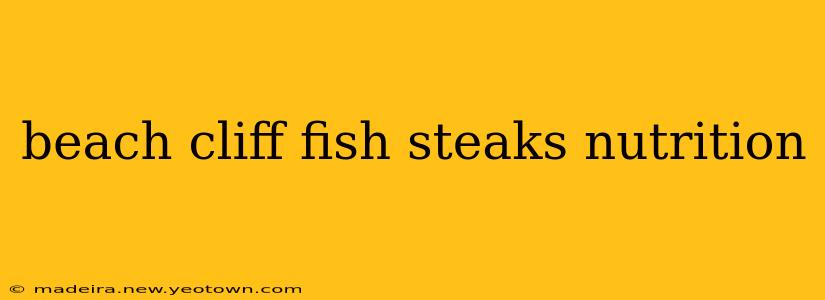 beach cliff fish steaks nutrition