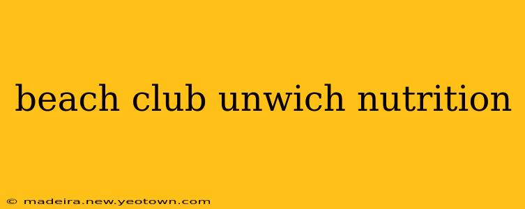 beach club unwich nutrition