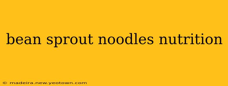 bean sprout noodles nutrition