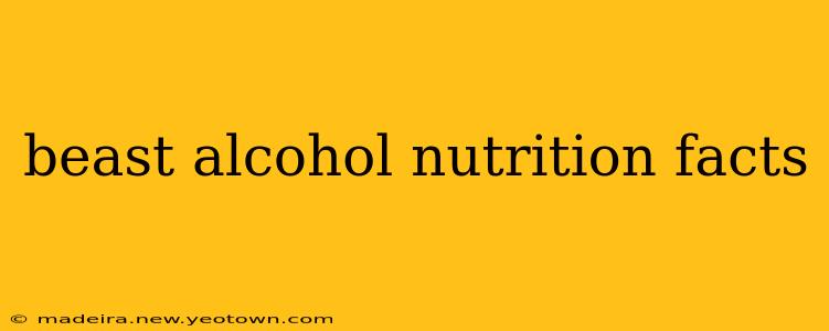 beast alcohol nutrition facts