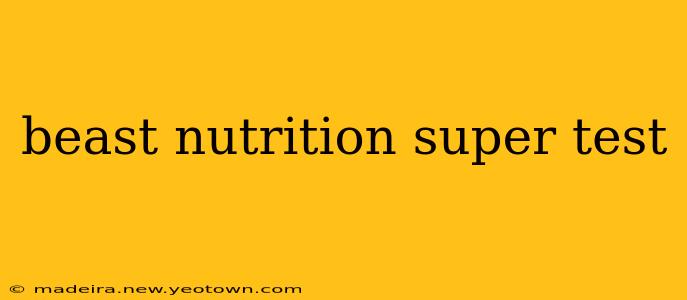 beast nutrition super test