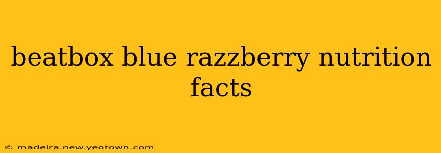 beatbox blue razzberry nutrition facts