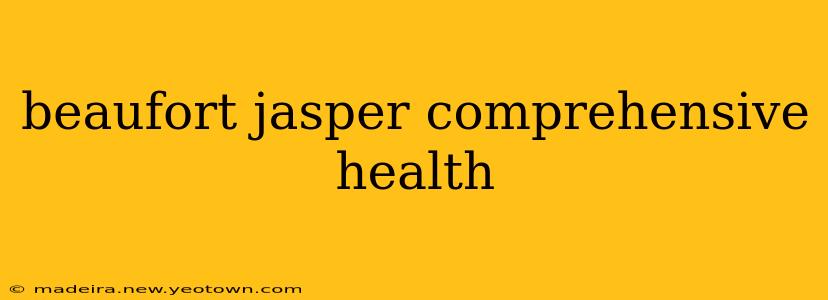 beaufort jasper comprehensive health