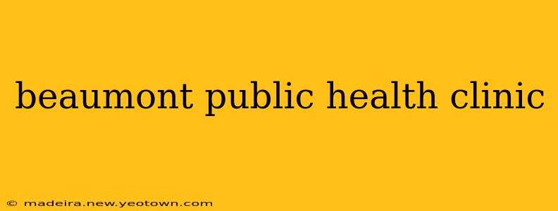 beaumont public health clinic