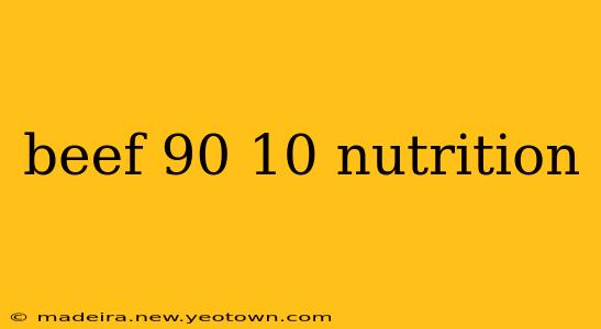 beef 90 10 nutrition