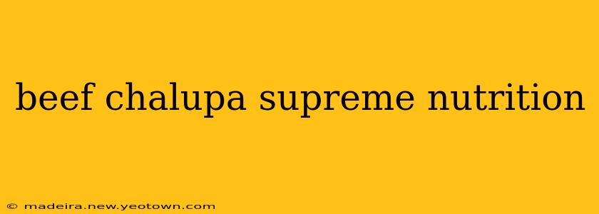 beef chalupa supreme nutrition