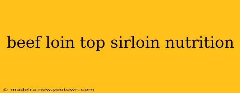 beef loin top sirloin nutrition
