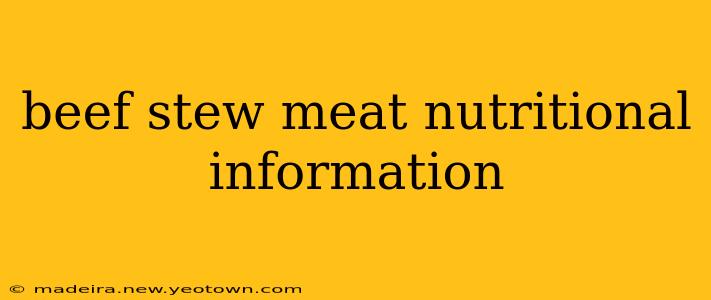 beef stew meat nutritional information