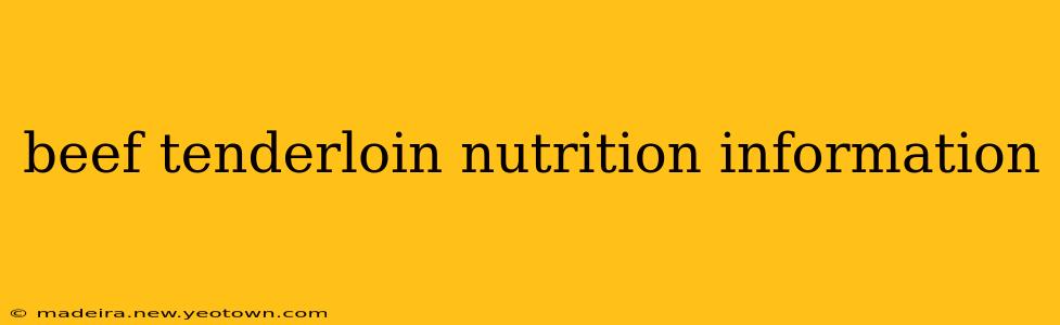 beef tenderloin nutrition information