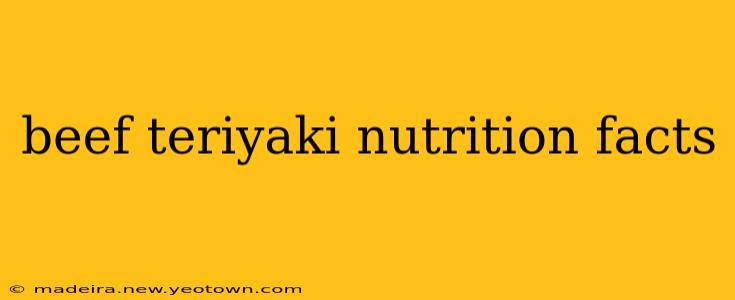 beef teriyaki nutrition facts