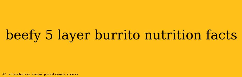 beefy 5 layer burrito nutrition facts