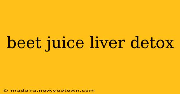 beet juice liver detox