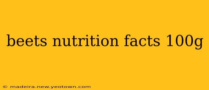 beets nutrition facts 100g