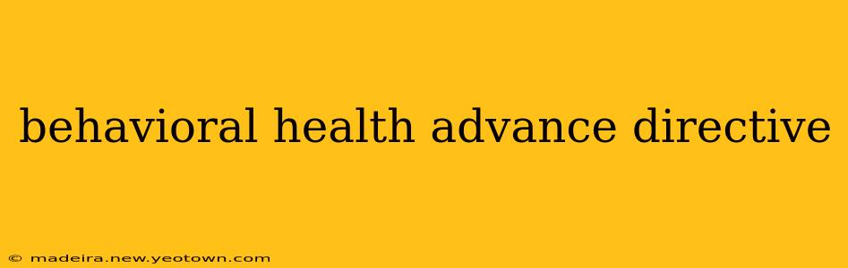 behavioral health advance directive