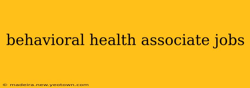 behavioral health associate jobs