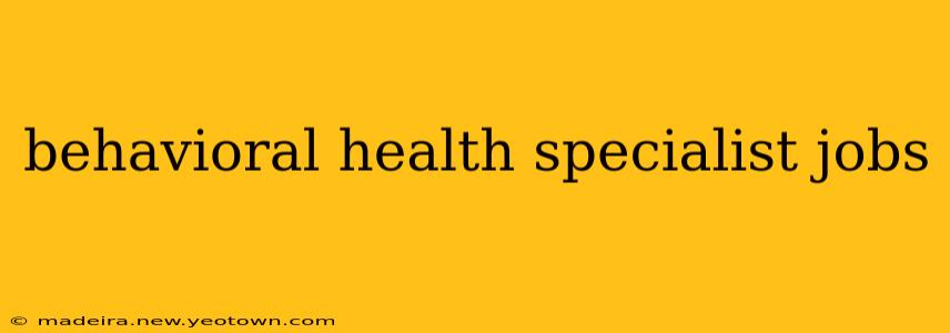 behavioral health specialist jobs