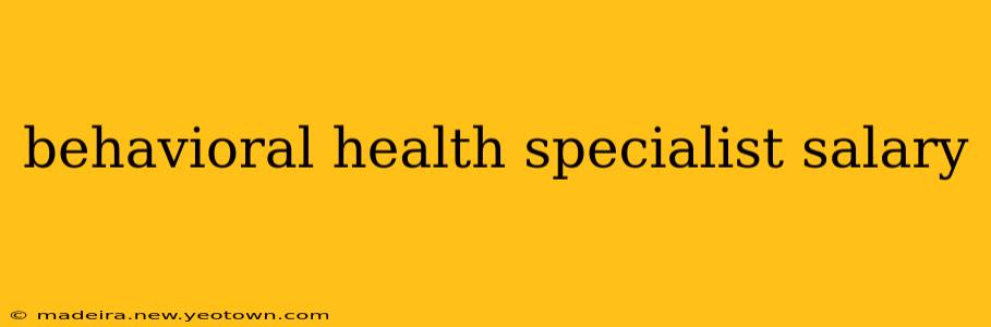 behavioral health specialist salary