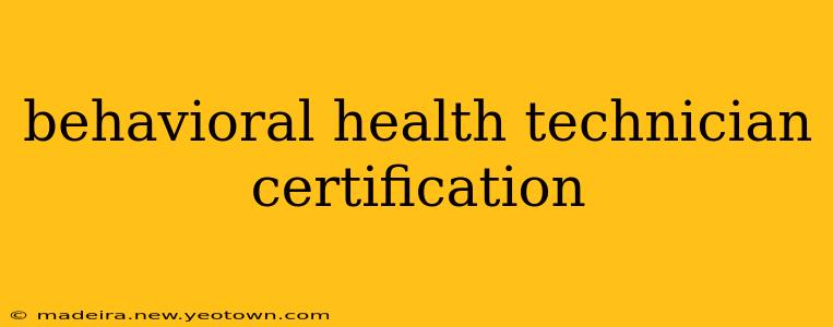 behavioral health technician certification