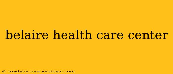 belaire health care center