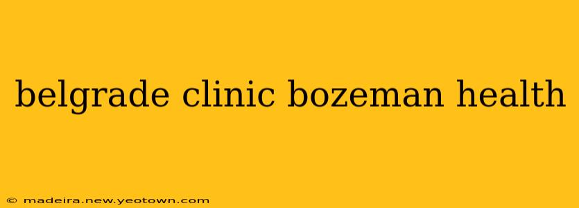 belgrade clinic bozeman health