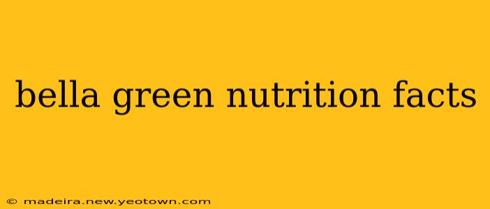 bella green nutrition facts