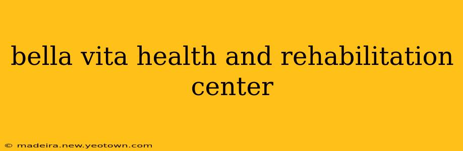 bella vita health and rehabilitation center