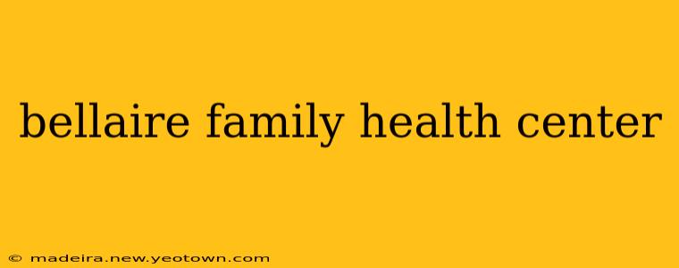bellaire family health center