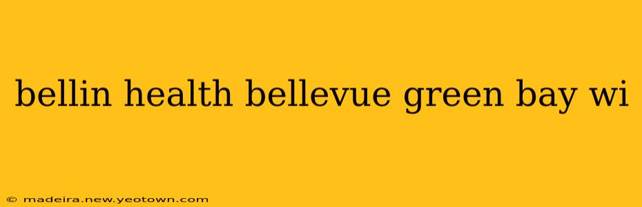 bellin health bellevue green bay wi