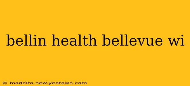 bellin health bellevue wi