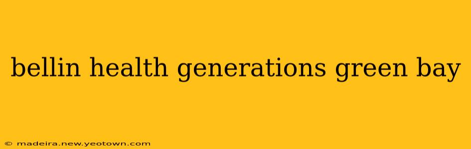 bellin health generations green bay