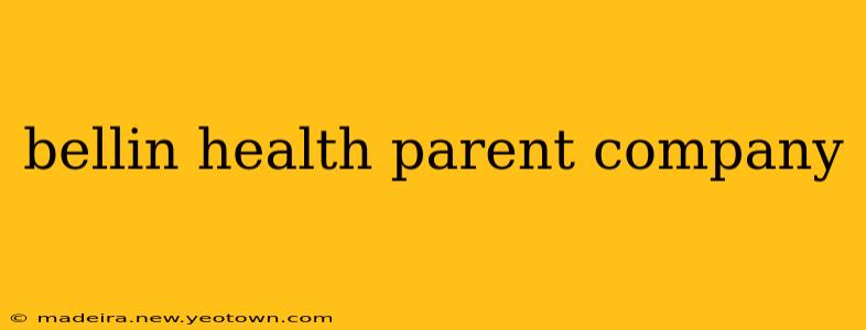 bellin health parent company