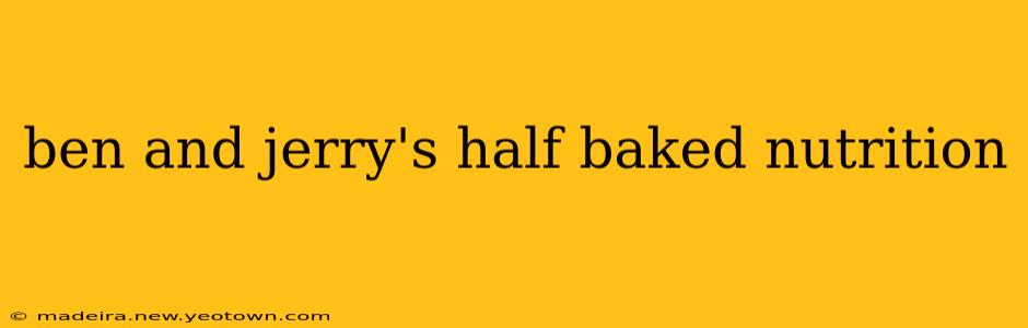 ben and jerry's half baked nutrition